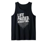 Life Paused Rebooting Tech Geek Humor Tank Top
