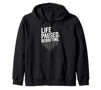 Life Paused Rebooting Tech Geek Humor Zip Hoodie