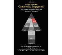 Life Plan 120: Community Engagement: Your guide to meaningful service and community connection