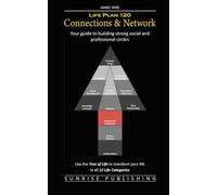 Life Plan 120: Connections & Network: Your guide to building strong social and professional circles