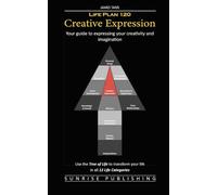Life Plan 120: Creative Expression: Your guide to expressing your creativity and imagination