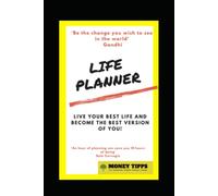 Life Planner - Your Ultimate Tool for Achieving your Goals and Living Your Best Life!: Live Your Best Life and Become the Best Version of You