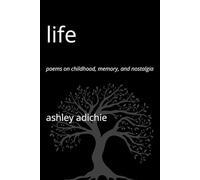 Life: Poems on Childhood, Memory, and Nostalgia