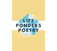 Life Ponders Poetry