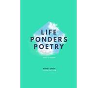 Life Ponders Poetry: More To Ponder: Third Edition