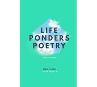 Life Ponders Poetry: More To Ponder: Third Edition