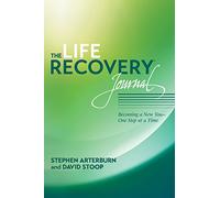 Life Recovery Journal, The: Becoming a New You - One Step at a Time