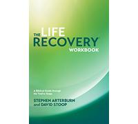 Life Recovery Workbook, The: A Biblical Guide Through the 12 Steps (No Series Linked)