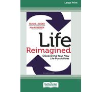 Life Reimagined : Discovering Your New Life Possibilities (16pt Large Print Edition)