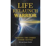 Life Relaunch Warrior: Fighting the Unseen Cosmic Battle