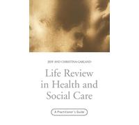 Life Review In Health and Social Care: A Practitioners Guide