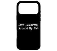 Life Revolves Around My Cat Funny Quotes Case for iPhone 17 Pro Max