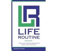 Life Routine: A Young Adult's Playbook for Building the Daily Routines That Drive Real Success