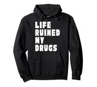 LIFE RUINED MY DRUGS Pullover Hoodie