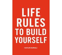Life Rules to Build Yourself: 15 Unbreakable Principles for Discipline, Growth, and Self-Mastery