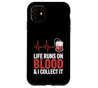 Life Runs On Blood And I Collect It Phlebotomy Phlebotomist Case for iPhone 11