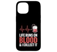 Life Runs On Blood And I Collect It Phlebotomy Phlebotomist Case for iPhone 15