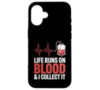 Life Runs On Blood And I Collect It Phlebotomy Phlebotomist Case for iPhone 16