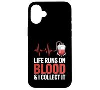 Life Runs On Blood And I Collect It Phlebotomy Phlebotomist Case for iPhone 16 Plus