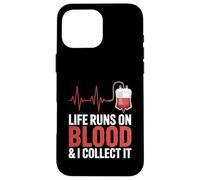 Life Runs On Blood And I Collect It Phlebotomy Phlebotomist Case for iPhone 16 Pro Max