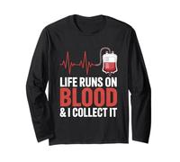 Life Runs On Blood and I Collect It Phlebotomy Phlebotomist Long Sleeve T-Shirt