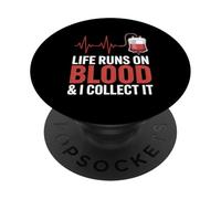 Life Runs On Blood And I Collect It Phlebotomy Phlebotomist PopSockets Adhesive PopGrip