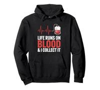 Life Runs On Blood And I Collect It Phlebotomy Phlebotomist Pullover Hoodie