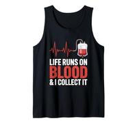 Life Runs On Blood and I Collect It Phlebotomy Phlebotomist Tank Top