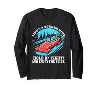 Life’s a Bobsled Ride Hold on Tight and Enjoy The Slide Long Sleeve T-Shirt