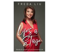 Life’s A Stage : Stories and Lessons for an Empowered Life