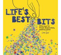 Life’s Best Bits: Little Joys for Those Desperately Seeking Good