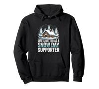 Life’s Better As A Snow Day Supporter Cabin Life Pullover Hoodie