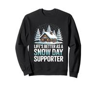 Life’s Better As A Snow Day Supporter Cabin Life Sweatshirt