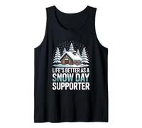 Life’s Better As A Snow Day Supporter Cabin Life Tank Top