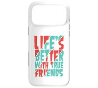 Life’s Better with True Friends Case for iPhone 17 Pro Max
