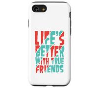 Life’s Better with True Friends Case for iPhone SE (2020) / 7/8