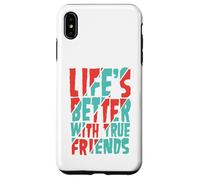 Life’s Better with True Friends Case for iPhone XS Max