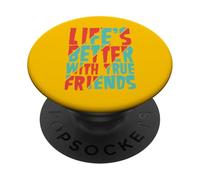 Life’s Better with True Friends PopSockets Adhesive PopGrip