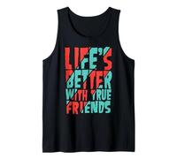Life’s Better with True Friends Tank Top