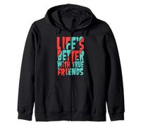 Life’s Better with True Friends Zip Hoodie