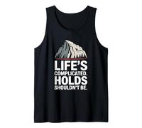 Life’s Complicated Holds Shouldn’t Be Rock Climber Tank Top