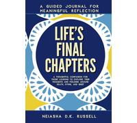 Life’s Final Chapters: A Guided Journal For Meaningful Reflection