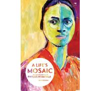 Life’s mosaic: The autobiography of Phyllis Ntantala