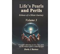 Life’s Pearls and Perils: Echoes of a Silent Journey, Volume 3