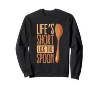 Life’s Short, Lick the Spoon Sweatshirt