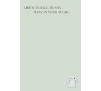 Life’s Tricky, Bunny: Stay in Your Magic (Sage Version): A Gentle Journal for Reflection, Honesty, and Quiet Strength