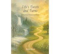 Life’s Twists and Turns: A Winding Collection of Poetry