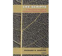 Life Scripts: A Transactional Analysis of Unconscious Relational Patterns