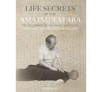 Life Secrets of the Amatsu Tatara: The Documents of Takamatsu Toshitsugu, Interviews with Hatsumi Masaaki