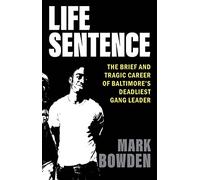 Life Sentence: The Brief and Tragic Career of Baltimore’s Deadliest Gang Leader